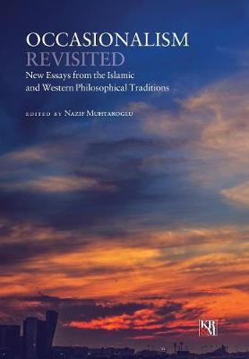 Occasionalism Revisited: New Essays from the Islamic and Western Philosophical Traditions - Agenda Bookshop