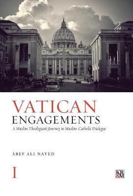 Vatican Engagements: A Muslim Theologian''s Journey in Muslim-Catholic Dialogue - Agenda Bookshop