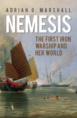 Nemesis: The First Iron Warship and Her World - Agenda Bookshop