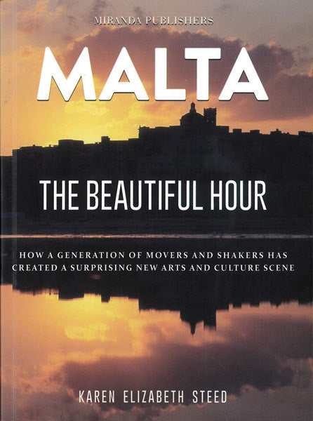 Malta The Beautiful Hour How a generation of movers and shakers has created a surprising new arts and culture scene. - Agenda Bookshop