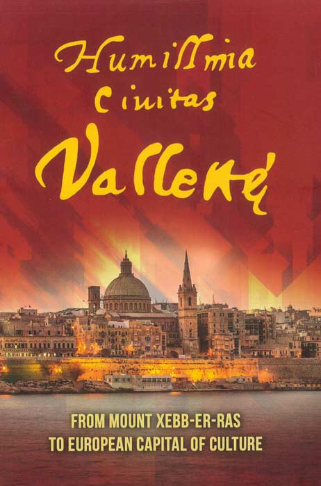 Humillima Civitas Vallettae - From Mount Xebb-er-ras to European Capital of Culture - Agenda Bookshop