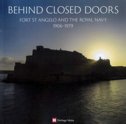 Behind Closed Doors - Fort St Angelo and the Royal Navy 1906-1979 - Agenda Bookshop