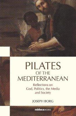 Pilates of the Mediterranean -Reflections on God, Politics, the Media and Society - Agenda Bookshop