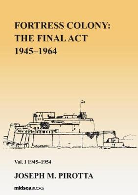 Fortress Colony: The Final Act - Vol 1  1945-1954  HB - Agenda Bookshop