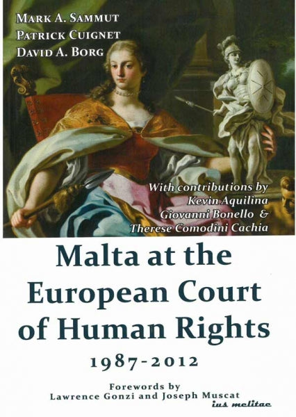 Malta at the European Court of Human Rights 1987-2012 - Forewords by Lawrence Gonzi and Joseph Muscat - Agenda Bookshop