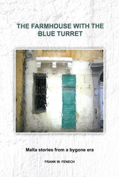 The Farmhouse with the Blue Turret - Malta Stories from a bygone era - Agenda Bookshop