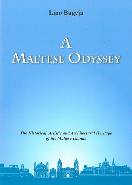 A Maltese Odyssey - The Historical, Artistic and Architectural Heritage of the Maltese Islands - Agenda Bookshop