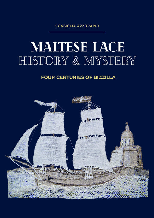 Maltese Lace: History and Mystery - Four Centuries of Bizzilla