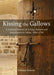 Kissing the Gallows  A CULTURAL HISTORY OF CRIME, TORTURE AND PUNISHMENT IN MALTA, 1600-1798 - Agenda Bookshop