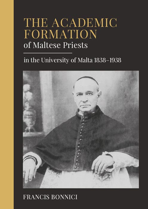 The Academic Formation of Maltese Priests in the University of Malta 1838-1938 - Agenda Bookshop