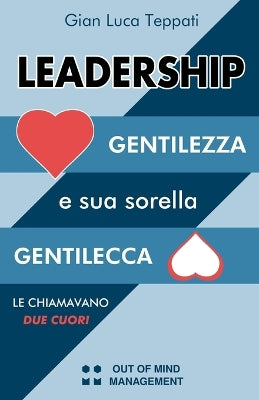 Le chiamavano Due Cuori: Leadership, Gentilezza e sua sorella Gentilecca - Agenda Bookshop