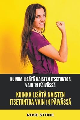 Kuinka Lisata Naisten Itsetuntoa Vain 14 Paivassa: Askel Askeleelta Tapa Tulla Varmempi Ja Voittaa Ujous - Agenda Bookshop