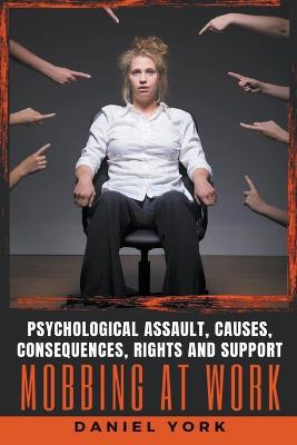 Mobbing at Work: Psychological Assault, Causes, Consequences, Rights and Support - Agenda Bookshop