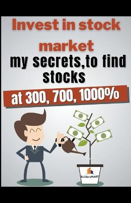 Invest In Stock Market - My secrets, to find stocks at 300, 700, 1000% - Agenda Bookshop