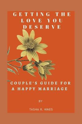 Getting The Love You Deserve: Couple''s Guide For A Happy Marriage - Agenda Bookshop