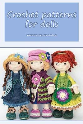 Crochet patterns for dolls: Make Your Own Crocheted Doll - Agenda Bookshop