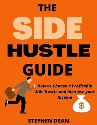 The Side Hustle Guide: How to Choose a Profitable Side Hustle and Increase your Income - Agenda Bookshop