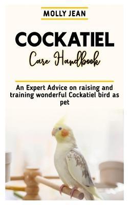 Cockatiel Care Handbook: An Expert advice on raising and training wonderful cockatiel bird as pet - Agenda Bookshop