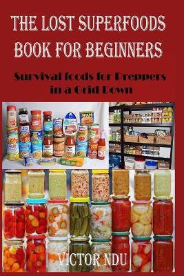 The Lost Superfoods Book for Beginners: Survival foods for Preppers in a Grid Down - Agenda Bookshop