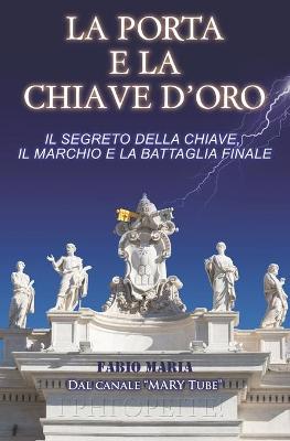 La porta e la chiave d''oro: Il segreto della chiave, il marchio e la battaglia finale - Agenda Bookshop