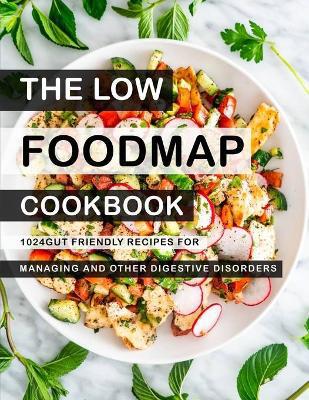 Low Foodmap Cookbook: 1024 Gut Friendly Recipes for Managing Ibs And Other Digestive Disorders - Agenda Bookshop