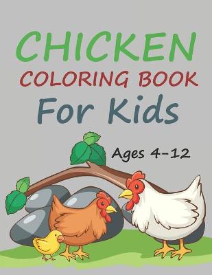 Chicken Coloring Book For Kids Ages 4-12: Chicken Coloring Book - Agenda Bookshop