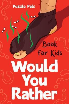 Would You Rather For Kids: 100 Silly Scenarios, Hilarious Questions and Challenging Family Fun - Agenda Bookshop