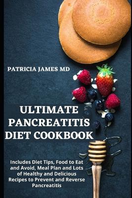 Ultimate Pancreatitis Diet Cookbook: Includes Diet Tips, Food to Eat and Avoid, Meal Plan and Lots of Healthy and Delicious Recipes to Prevent and Reverse Pancreatitis - Agenda Bookshop