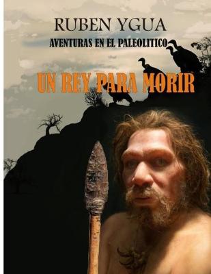 Un Rey Para Morir: Aventuras En El Paleolitico - Agenda Bookshop