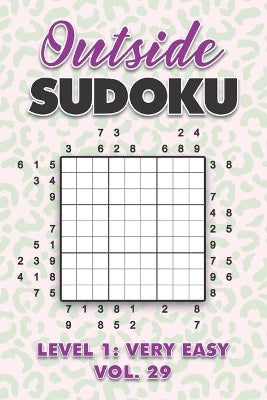 Outside Sudoku Level 1: Very Easy Vol. 29: Play Outside Sudoku 9x9 Nine Grid With Solutions Easy Level Volumes 1-40 Sudoku Cross Sums Variation Travel Paper Logic Games Solve Japanese Number Puzzle... - Agenda Bookshop