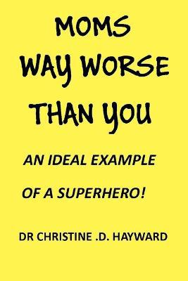 Moms Way Worse Than You: An Ideal Example of a Superhero! - Agenda Bookshop