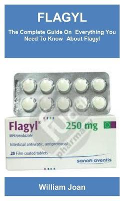 Flagyl: The Complete Guide On Everything You Need To Know About Flagyl - Agenda Bookshop