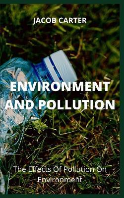 Environment and Pollution: The Effects Of Pollution On Environment - Agenda Bookshop