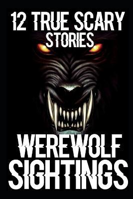 12 TRUE SCARY Werewolf Sightings - Agenda Bookshop