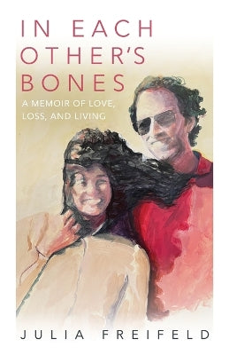 In Each Other''s Bones: A Memoir of Love, Loss and Living - Agenda Bookshop