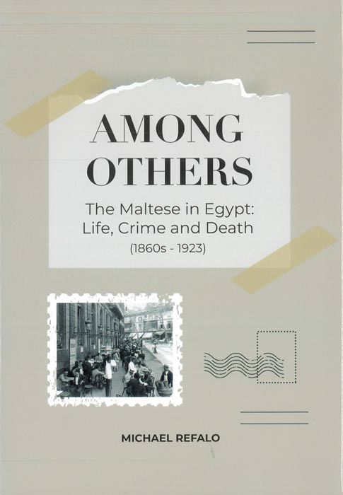 Among Others – The Maltese in Egypt: Life, Crime and Death (1860s-1923) - Agenda Bookshop