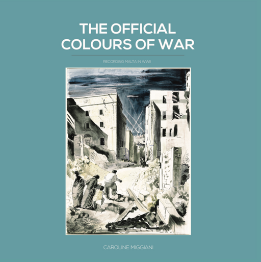 The Official Colours of War - Recording Malta in WWII(Paperback)